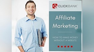 ClickBank Affiliate Marketing - How To Make Money Without A Website