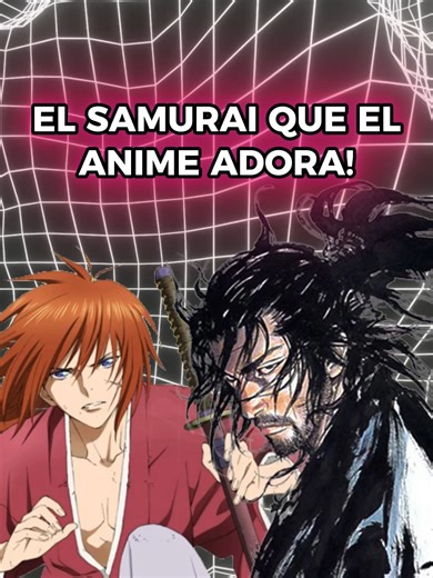 El Samurai que el Anime Adora: Kenshin y Musashi