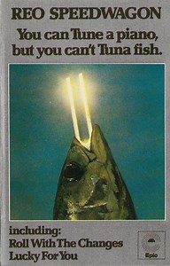 REO Speedwagon - You Can Tune A Piano, But You Can't Tuna Fish