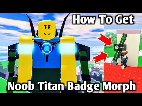 How To Get Noob Titan Badge Morph In Noob Experiment Rp Update 2