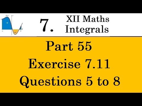Kerala State 12th math -Ch. 7 - Integrals - Part 55 - Exercise 7.11 - Questions 5 to 8