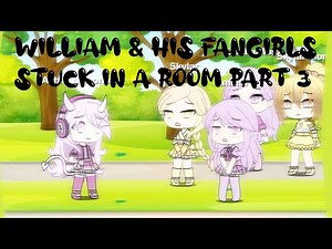 William Afton & His FanGirls Stuck In A Room Part 3