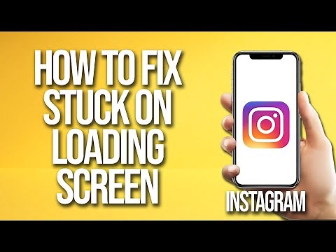 How To Fix Instagram Stuck On Loading Screen