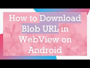 How to Download Blob URL in WebView on Android