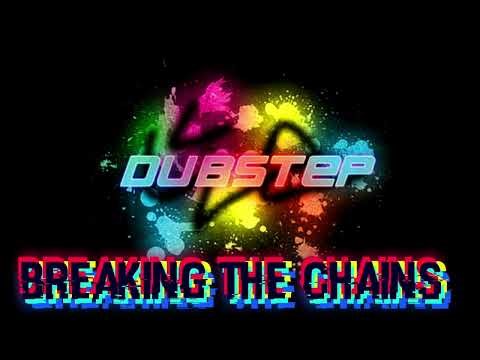 DUBSTEP - BREAKING THE CHAINS | BY DJ SONIC PULSE 