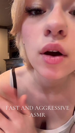Fast and Aggressive ASMR Experience