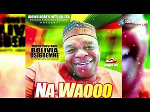 MAYOR CONSTANCE BOLIVIA OSIGBEMHE - NA WAOOO [FULL ALBUM] YOUNG BOLIVIA LATEST