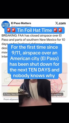 Kevin Clancy on Instagram: "🚨🚨 TIN FOIL HAT TIME 🚨🚨 El Paso Airport and a 10 mile radius of airspace surrounding the city has been shut down from now until February 20th. It’s the first time since 9/11 that a major American city has had its airspace shut down due to national security concerns and nobody knows why. Local officials - law enforcement, govt and military- were all blindsided by the move and have no idea what’s happening. No explanation has been given privately or publicly, leadin