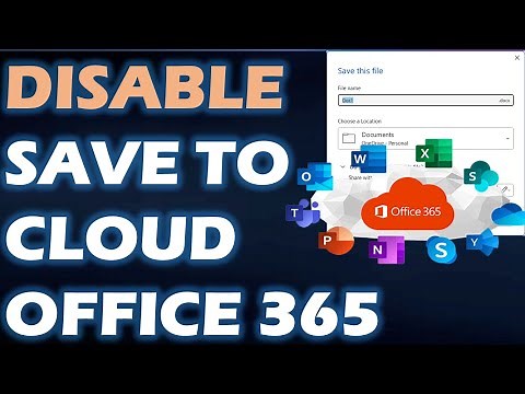 How to Disable 'Save to Cloud" or "Save to One Drive" in Microsoft Office 365