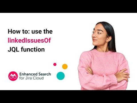 How to use the linkedIssuesOf JQL function | Enhanced Search for Jira Cloud