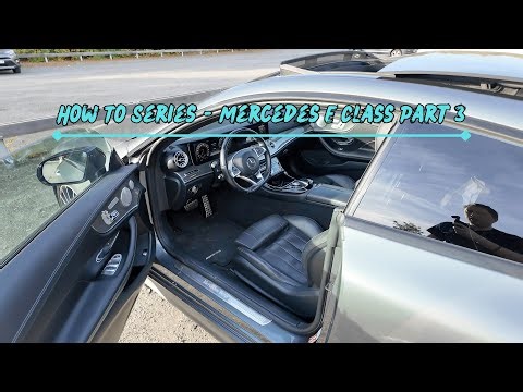 How To Series - Mercedes E Class Part 3