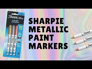 Sharpie Metallic Paint Markers - Review: Gold, Silver, Rose!
