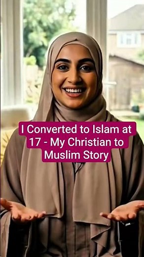 I Converted to Islam at 17 - My Christian to Muslim Story #converttoislam