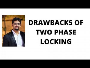 161. Drawbacks in 2 Phase Locking(2PL) Protocol with examples | Concurrency Control | DBMS