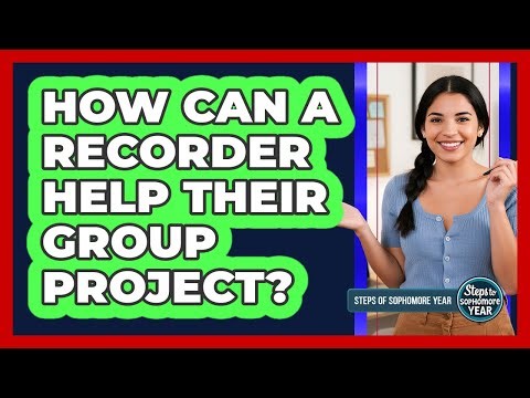 How Can A Recorder Help Their Group Project?