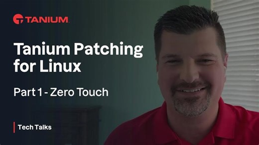 Tanium Patching for Linux - Zero Touch - Tanium Tech Talks #128-1 | Dan Vogt