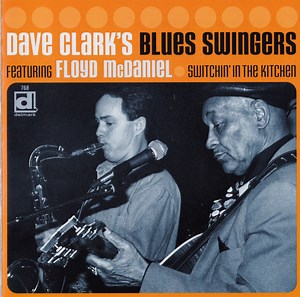 Dave Clark's Blues Swingers Featuring Floyd McDaniel - Switchin' In The Kitchen