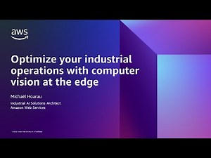 Optimize your industrial operations at the edge with computer vision - AWS Online Tech Talks
