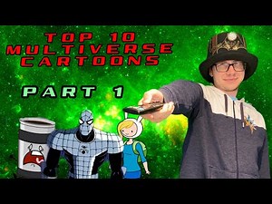 Top 10 Multiverse Cartoons - Part 1
