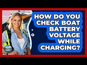 How Do You Check Boat Battery Voltage While Charging?