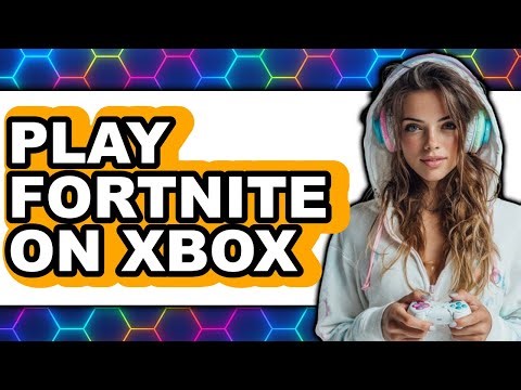 How To Play Fortnite On Xbox 360 - Full Guide