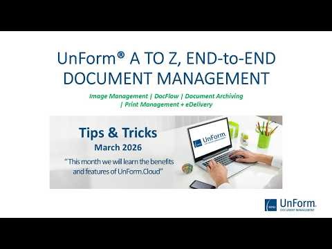 Tips and Tricks for March 2026 - This month we will learn the benefits and features of UnForm.Cloud