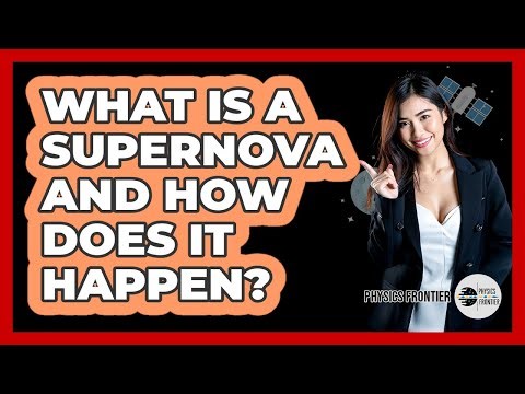 What Is A Supernova And How Does It Happen? - Physics Frontier