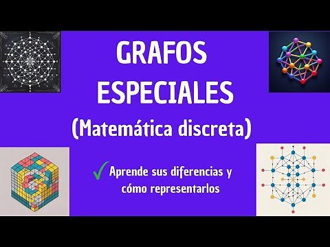 GRAFOS ESPECIALES (Matemática discreta)