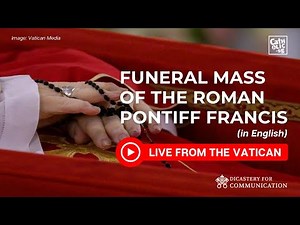 Live from the Vatican I Funeral Mass of Pope Francis