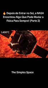 Parker Solar Probe revela descobertas que desafiam a física — Parte 2