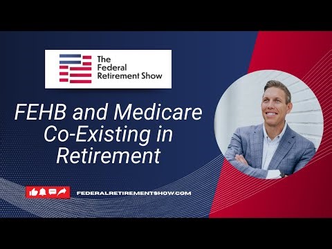FEHB and Medicare Co-Existing in Retirement | Federal Retirement Show
