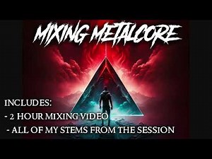 How To Mix Metalcore - Mixing Course - Stems Included