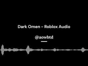 Dark Omen - Roblox Audio