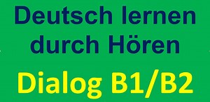 Deutsch hören Dialog B1/B2 اسمع اللغة الألمانية #deutschlernen #B1 #LearnGerman #deutschhören #hören #hörenb1 | Deutschprüfungen - German Tests and Grammar