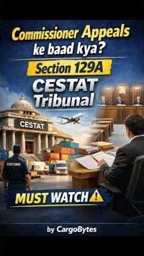 Commissioner Appeals ke baad kya? Section 129A Customs Act Explained | Appeal to CESTAT(Tribunal)