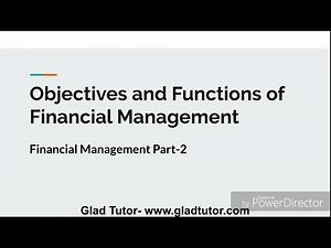 Objectives of Financial Management, Functions of Financial Management | Glad Tutor