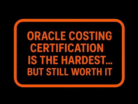 Oracle Costing Certification is Hard... But Dont Quit.