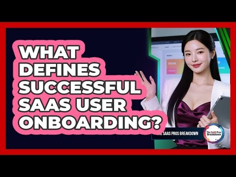 What Defines Successful SaaS User Onboarding?