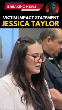 LISK Victim Impact Statement for Jessica Taylor