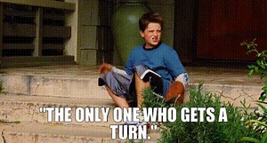 "The only one who gets a turn."