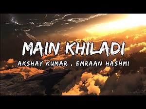 Main Khiladi tu anari lyrics video|Akshay Kumar and Emran Hashmi new song #trending