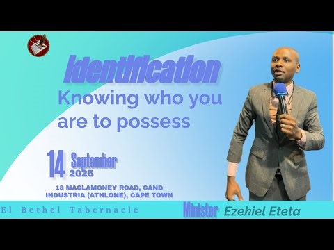 Minister Ezekiel Eteta- Identification ( Knowing who you are to possess)