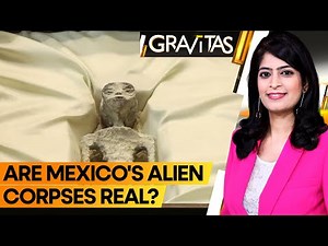 Gravitas: 'It was alive', Scientists say after analysing Mexico's alien corpses | WION