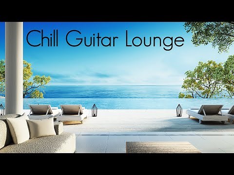 Chill Guitar Lounge | Smooth Jazz Vibes | Positive Chillout Music & Relaxing Cafe Playlist for Relax