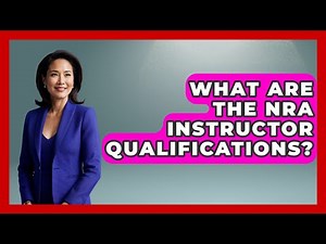 What Are The NRA Instructor Qualifications? - The Right Politics