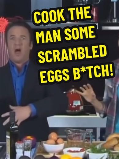 #COOK THE MAN SOME SCRAMBLED #EGGS B*TCH! #FYP #REELS #FUNNY