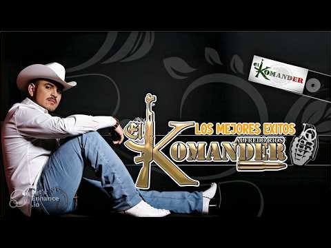 💥 EL KOMANDER - LOS MEJORES ÉXITOS - ALFREDO RIOS 🔥 Corridos Alterados Mix 2026