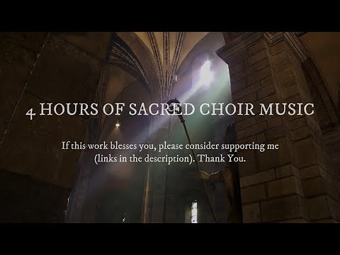 4 Hours of Sacred Choir Music for Prayer, Meditation and Sleep (The Beauty of the Earth: Extended)