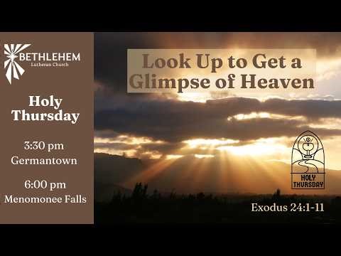 Holy Thursday | Look Up to Get a Glimpse of Heaven | Exodus 24:1-11