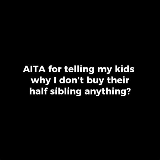 950K views · 2.8K reactions | AITA for telling my kids why I don't buy their half sibling anything? | Reddit Stories | Facebook
